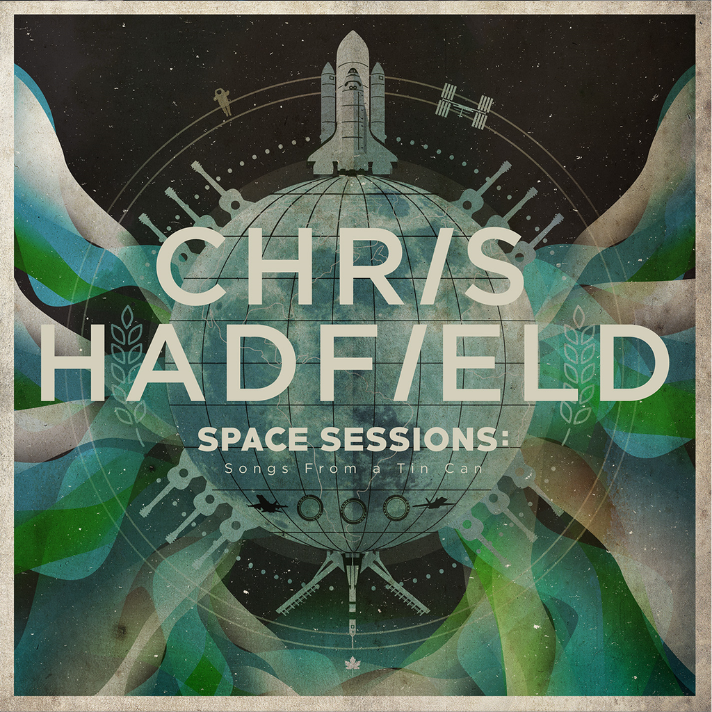Chris_Hadfield_Space_Sessions_Songs_From_a_Tin_Can_1024x1024[1]